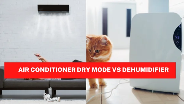 Air Conditioner Dry Mode vs Dehumidifier